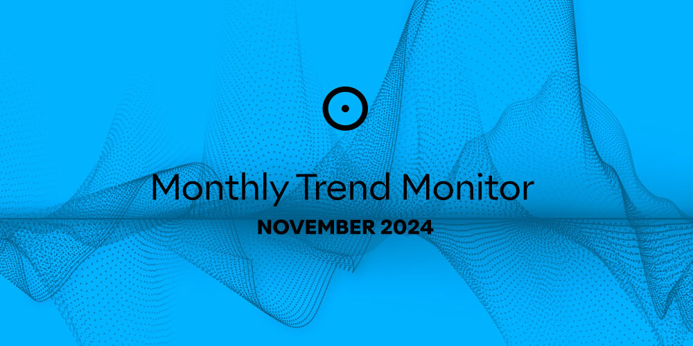 Monthly Trend Monitor: November 2024